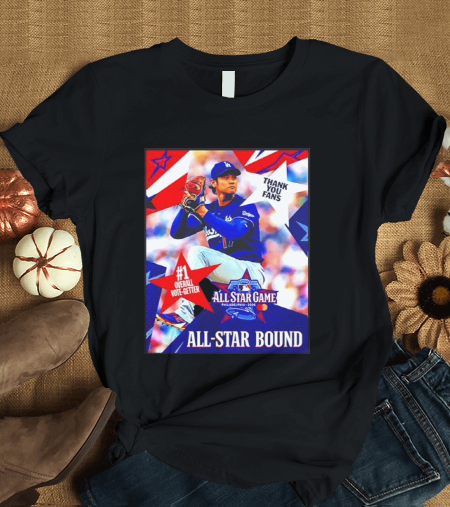 All Star Game Philadelphia 2026 Shohei Ohtani Los Angeles Dodgers All Star Bound Thank You Fans #1 Overall Vote Getter T-Shirt