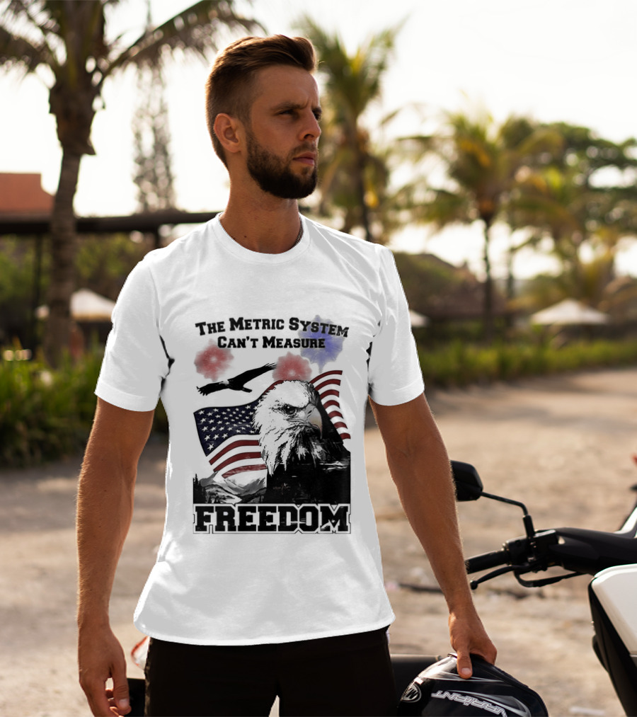 Bald Eagle American Flag The Metric System Can't Measure Freedom T-Shirt