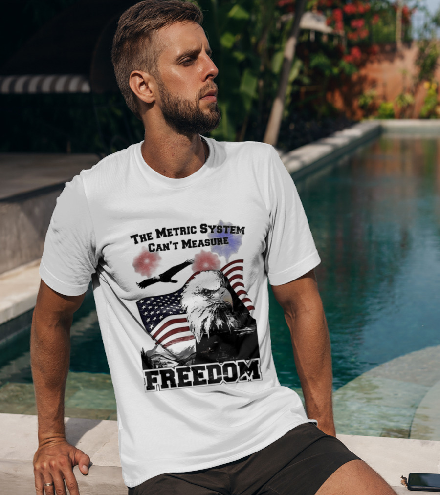 Bald Eagle American Flag The Metric System Can't Measure Freedom T-Shirt