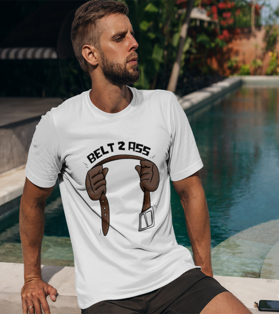 Belt 2 Ass Funny Belt Holding T-Shirt