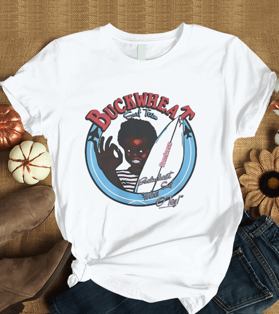 Buckwheat Surf Team Bombers Waves O Tay T-Shirt