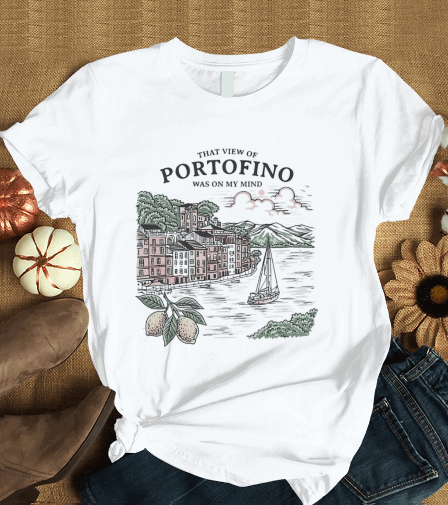 That View Of Portofino Was On My Mind Scenic Harbor Sailboat Lemons T-Shirt