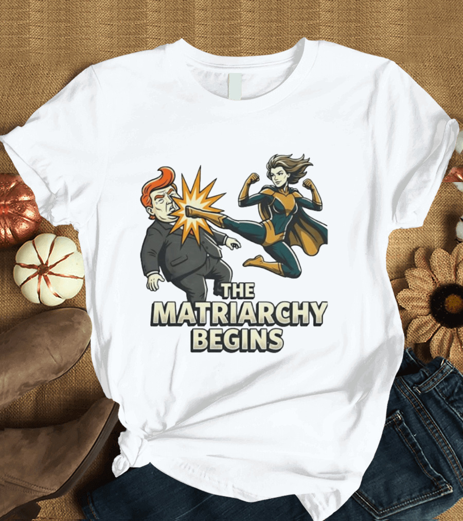 The Matriarchy Begins Superhero Kicking Political Figure In Suit T-Shirt