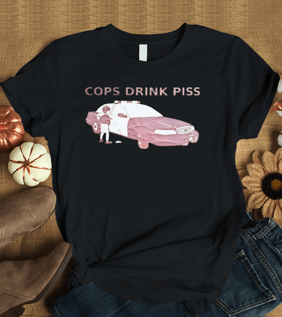 Cops Drink Piss Police Car Humor T-Shirt