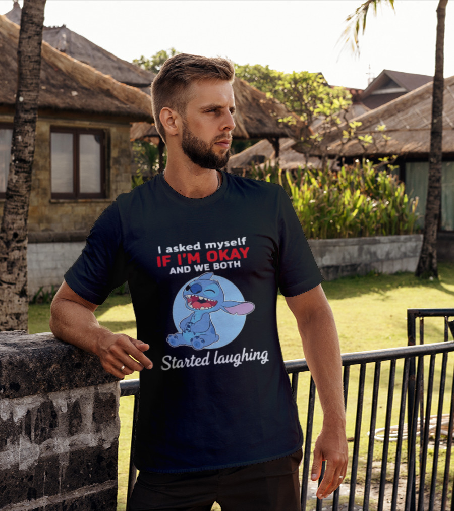 Stitch I Asked Myself If I'm Okay And We Both Started Laughing T-Shirt