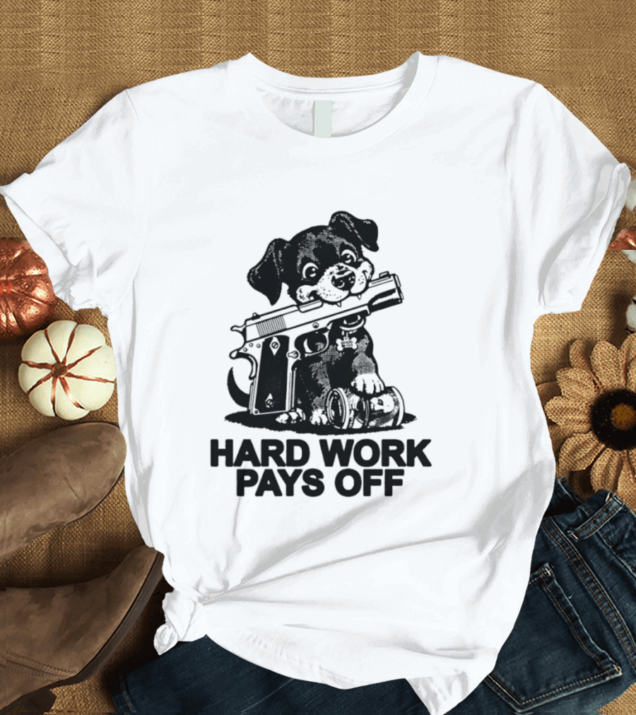 Hard Work Pays Off Dog Gun Money T-Shirt