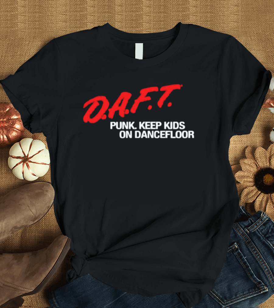 D.A.F.T. Punk Keep Kids On Dancefloor T-Shirt