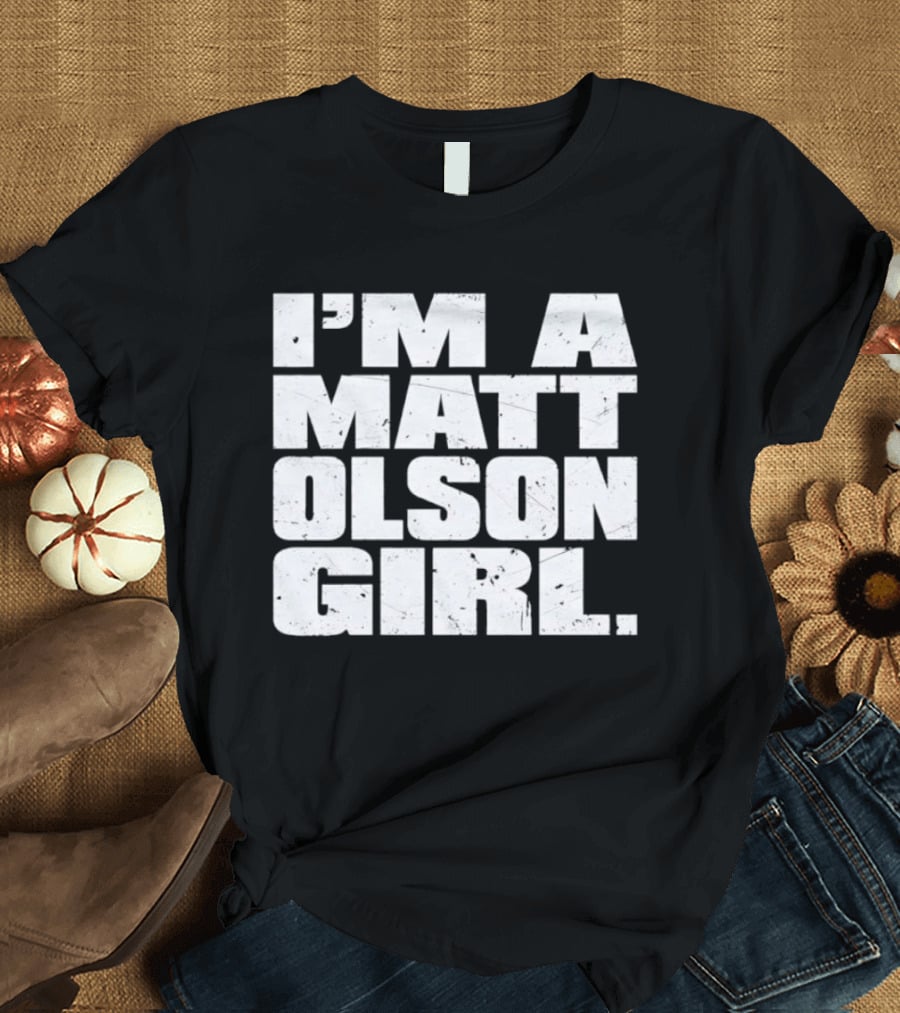 I'm A Matt Olson Girl Atlanta Braves MLB Fan Gear T-Shirt