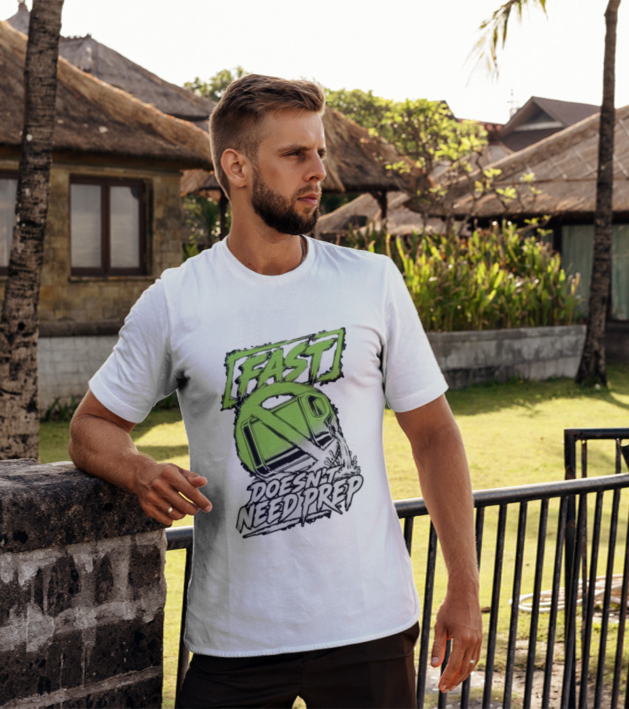 Fast Doesn't Need Prep No Bottle Racing T-Shirt