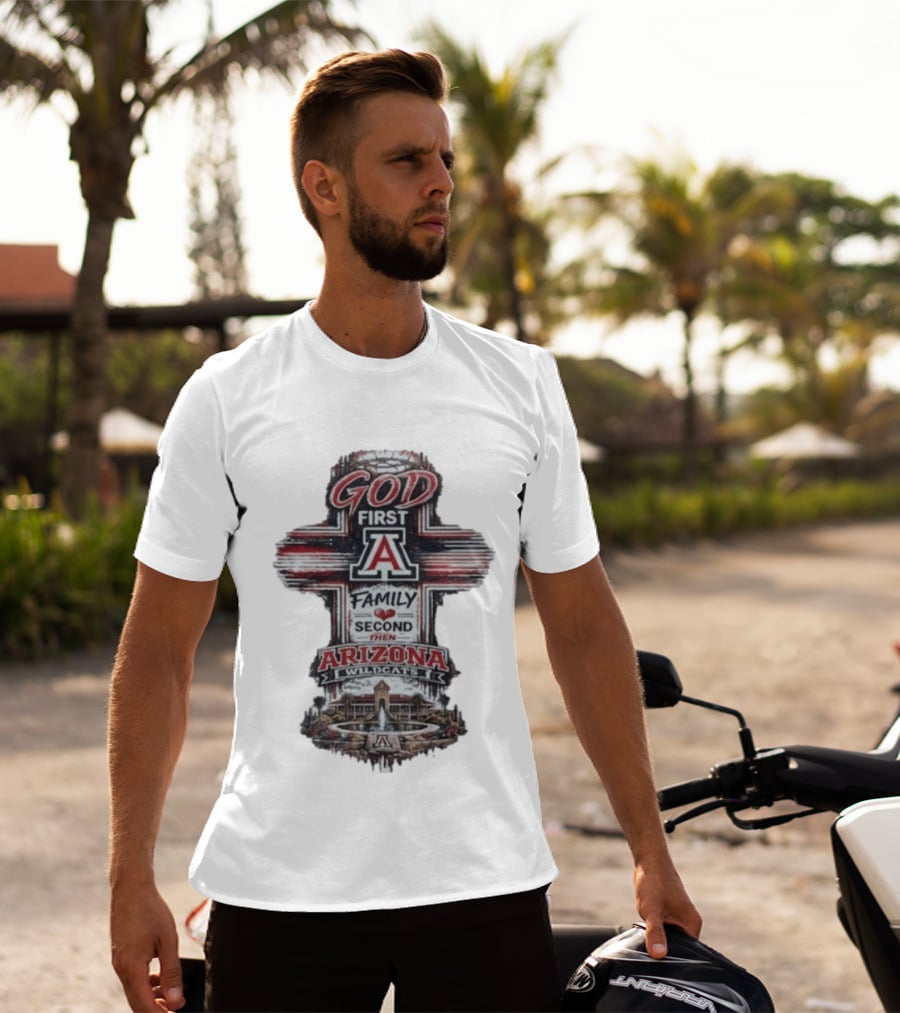 God First Family Second Then Arizona Wildcats Cross A T-Shirt