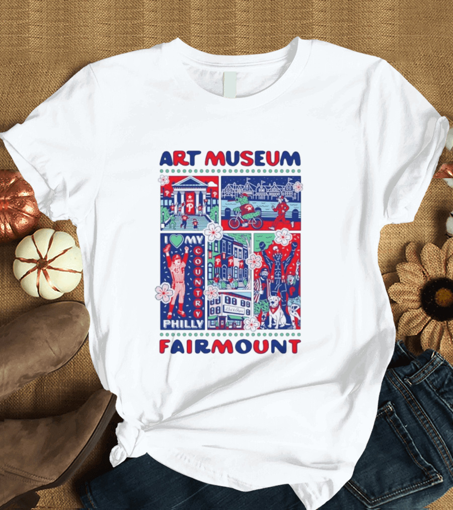 Philly Phanatic Art Museum Fairmount I Love My Country Philadelphia Phillies T-Shirt