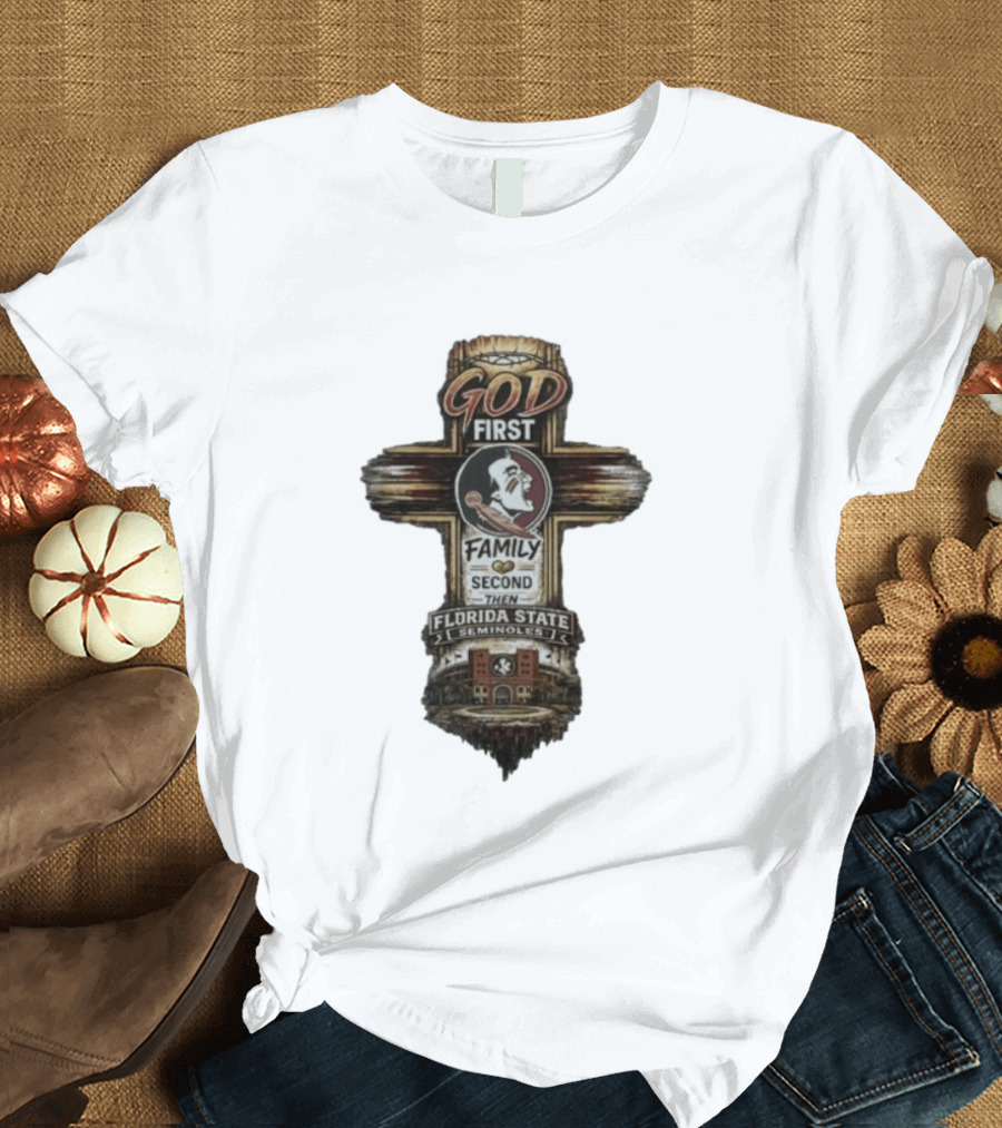 God First Family Second Then Florida State Seminoles Cross With Football T-Shirt
