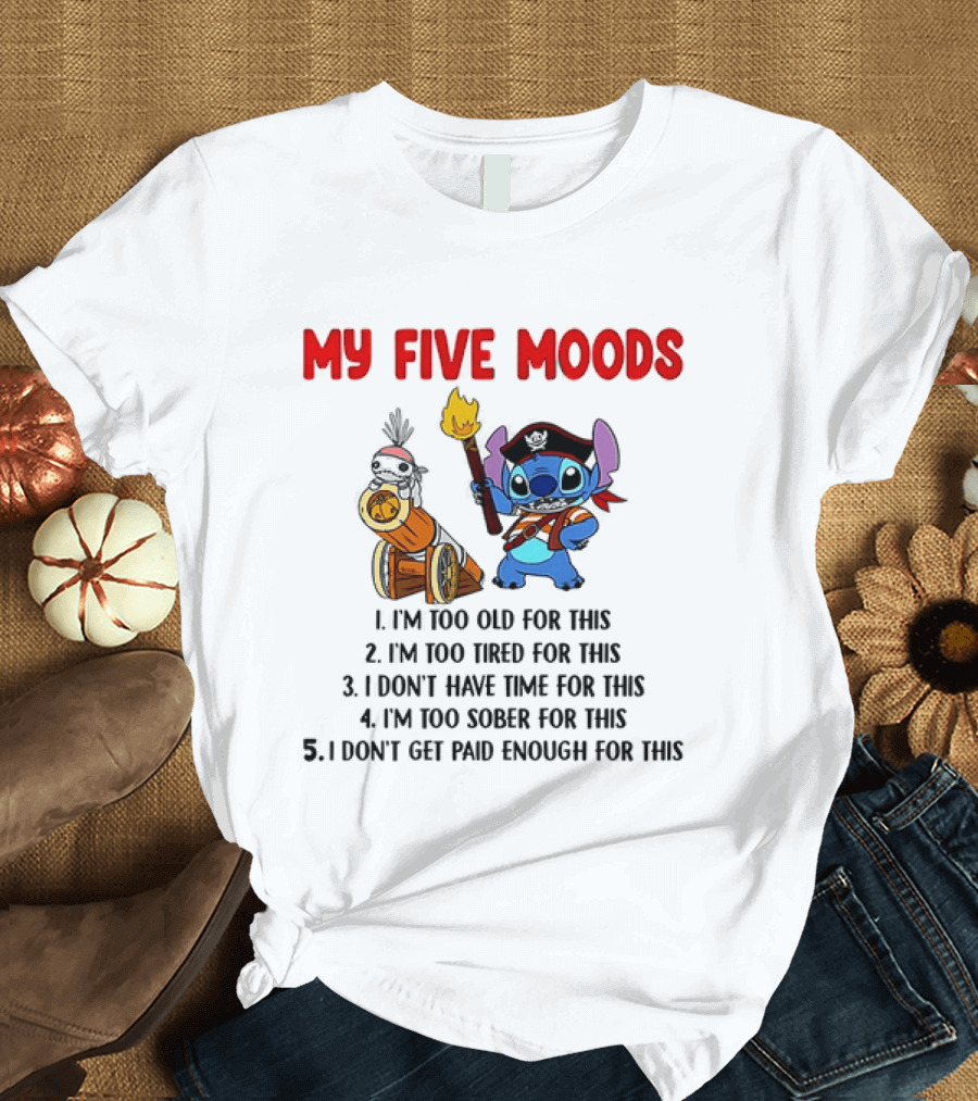 My Five Moods Stitch Pirate I'm Too Old Tired Time Sober Paid T-Shirt