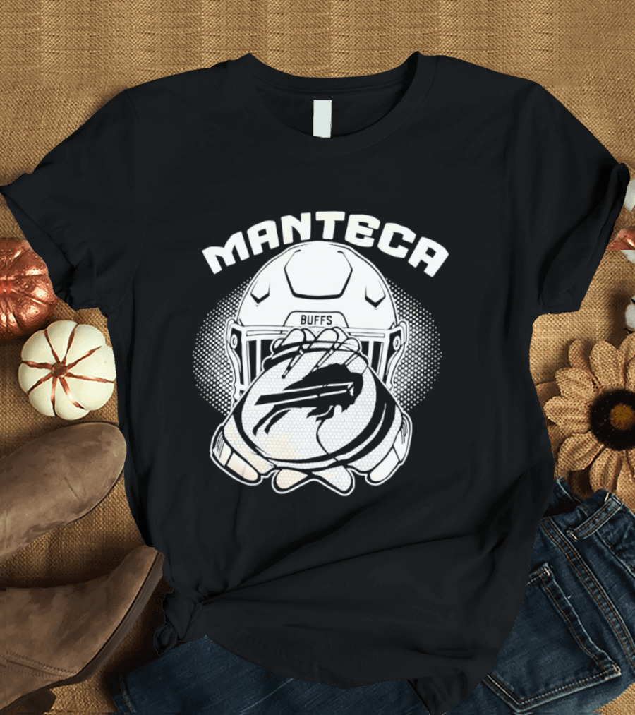 Manteca Buffalo Bills Football Helmet And Gloves T-Shirt