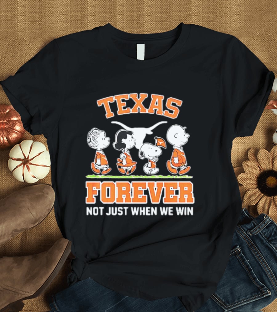 Peanuts Charlie Brown Lucy Snoopy Linus Texas Forever Not Just When We Win T-Shirt