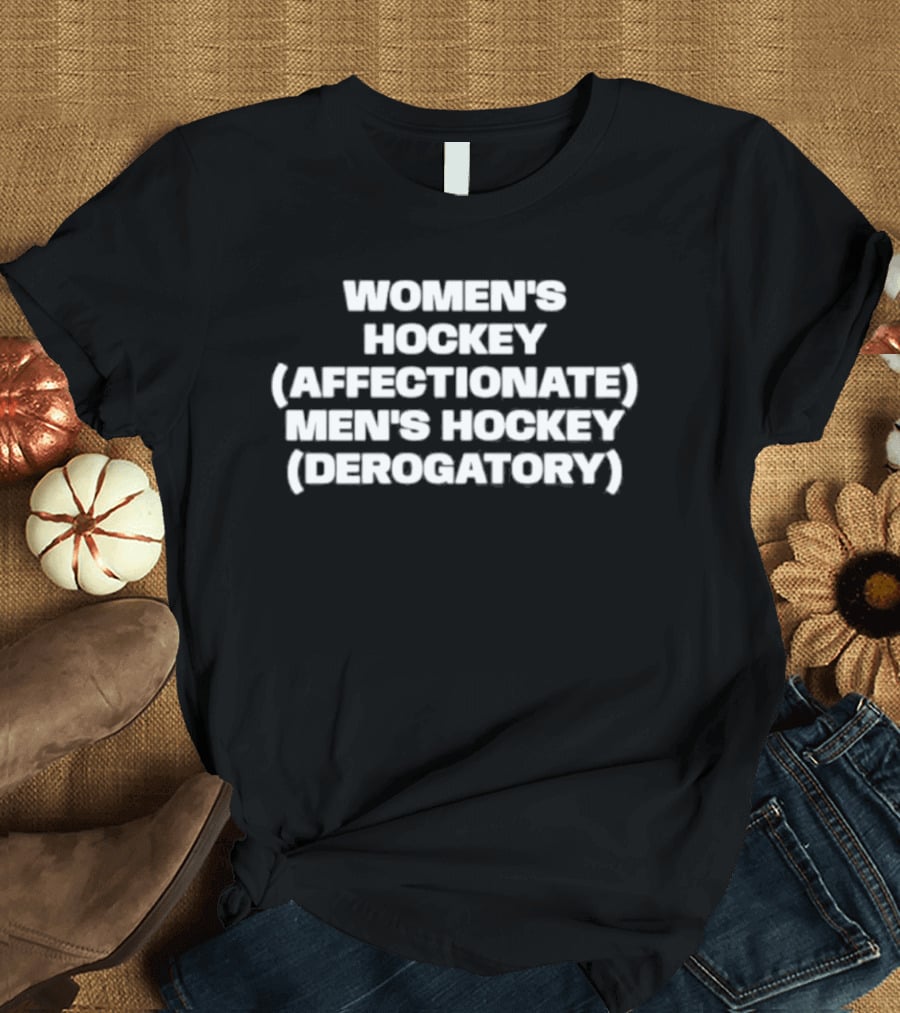 Women's Hockey Affectionate Men's Hockey Derogatory Phrase T-Shirt