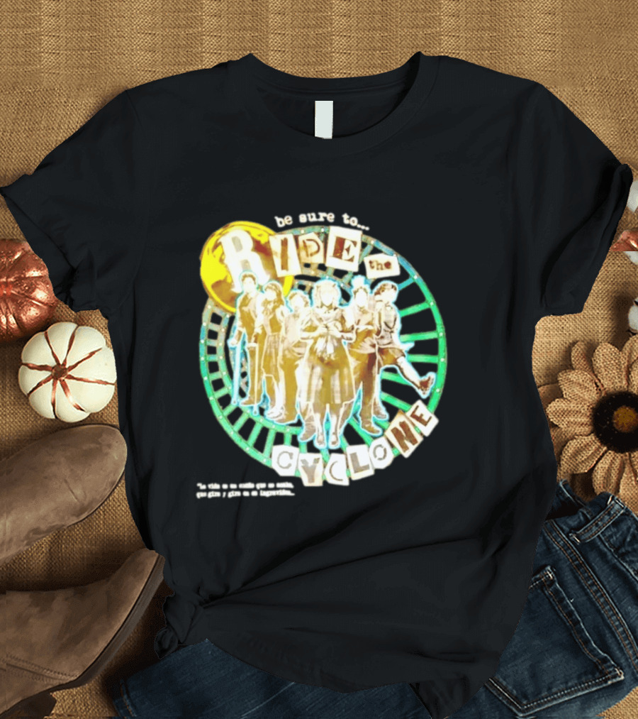 Be Sure To Ride The Cyclone Musical Cast T-Shirt
