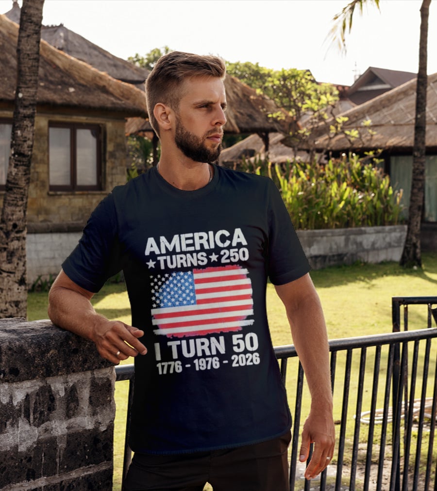 America Turns 250 I Turn 50 1776 1976 2026 USA Flag Celebration T-Shirt