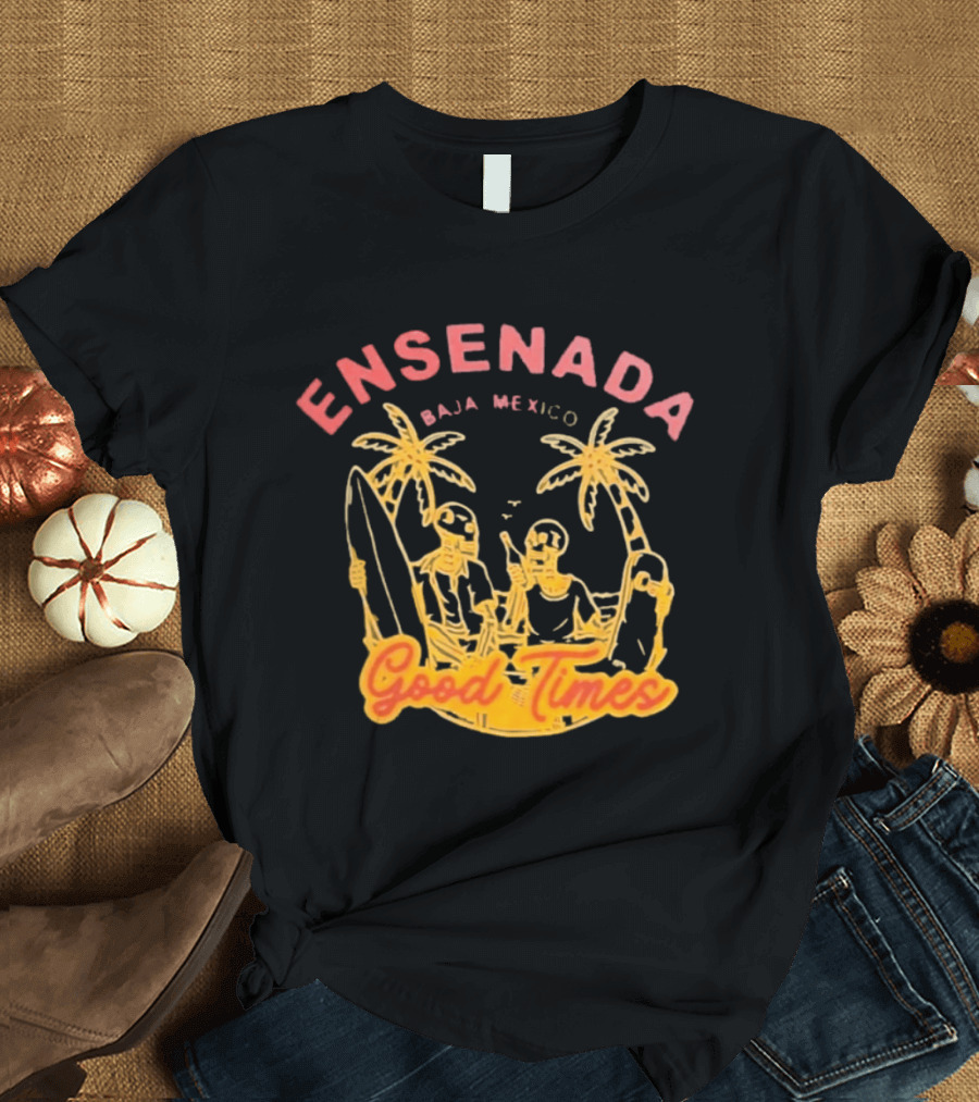Ensenada Baja Mexico Good Times Beach Palm Surfing Adventure T-Shirt