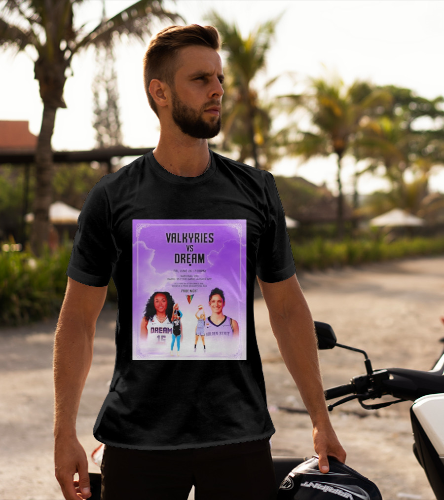 Valkyries Vs Dream Pride Night June 26 7PM Radio 95.7 Golden State Atlanta T-Shirt