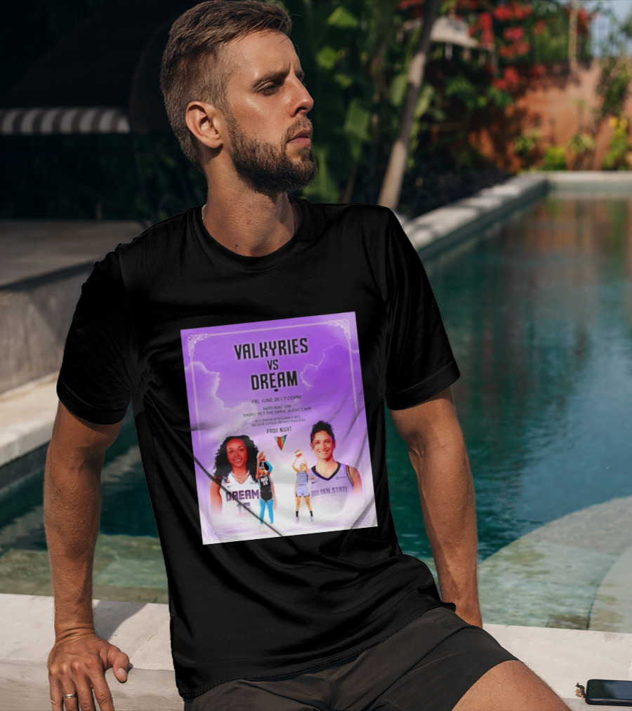 Valkyries Vs Dream Pride Night June 26 7PM Radio 95.7 Golden State Atlanta T-Shirt