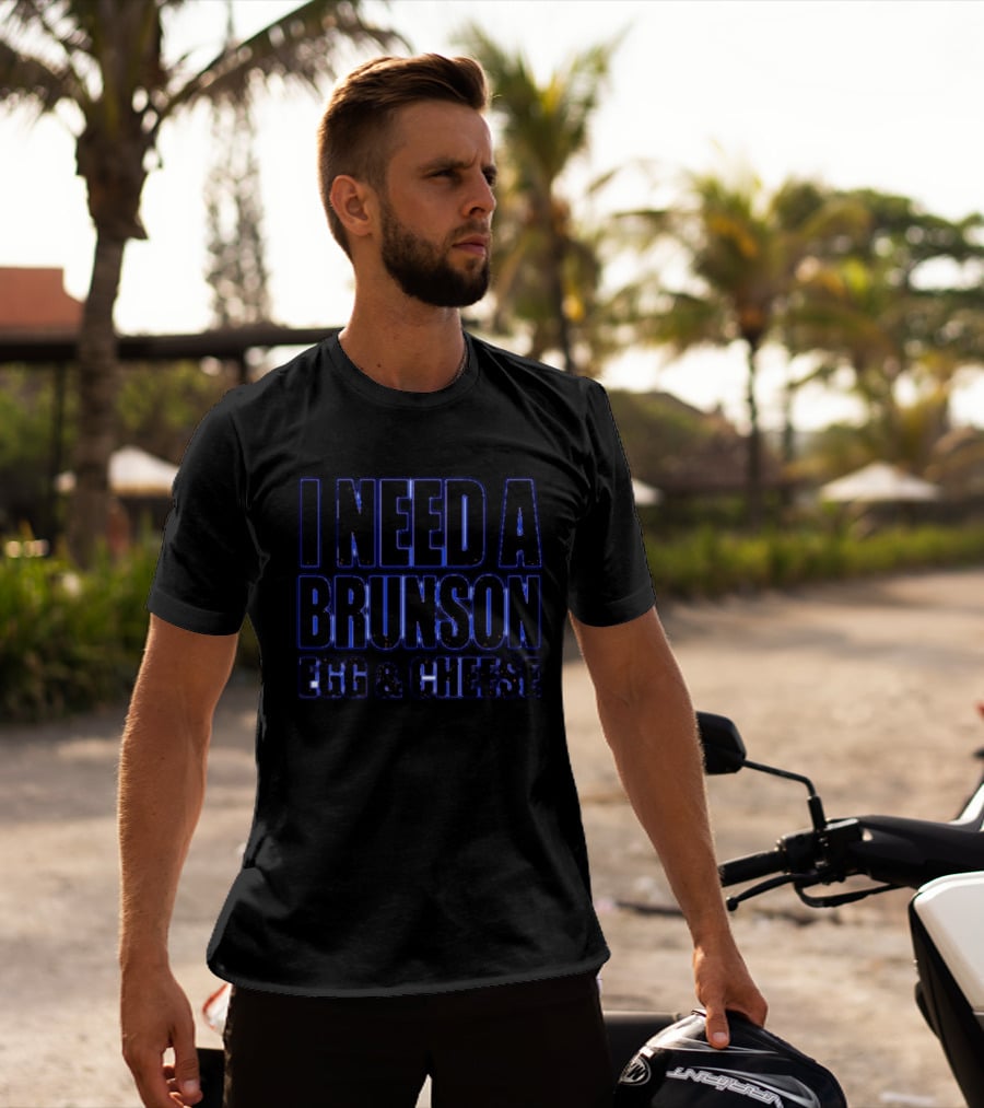 I Need A Brunson Egg And Cheese New York Knicks Basketball NBA 2026 T-Shirt