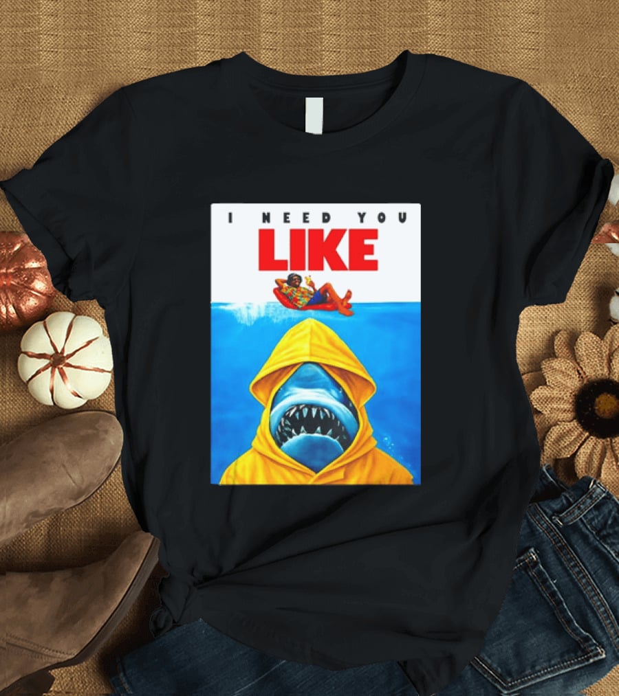 I Need You Like A Shark In A Yellow Raincoat Swims Below Lounge Float T-Shirt