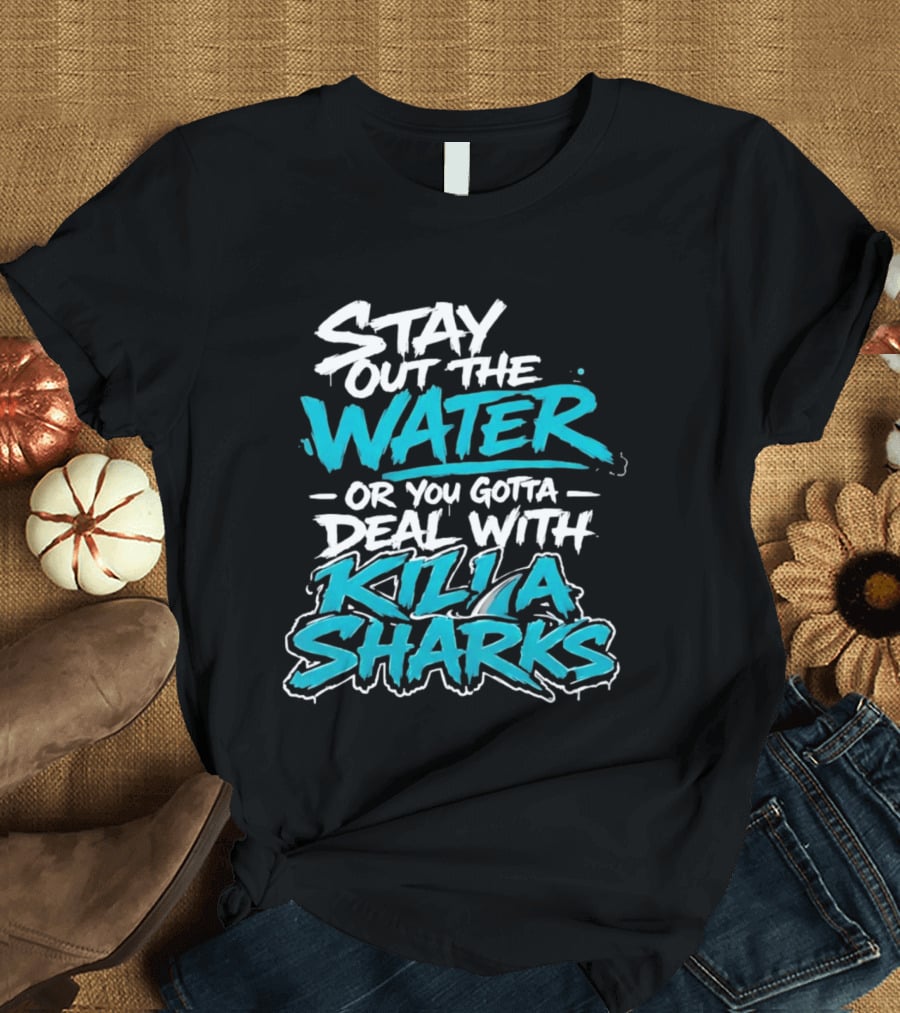 Stay Out The Water Deal With Killa Sharks T-Shirt