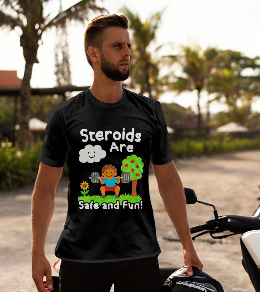 Workout Boy Lifting Weights With Smiling Cloud And Fun Tree Steroids Are Safe And Fun T-Shirt