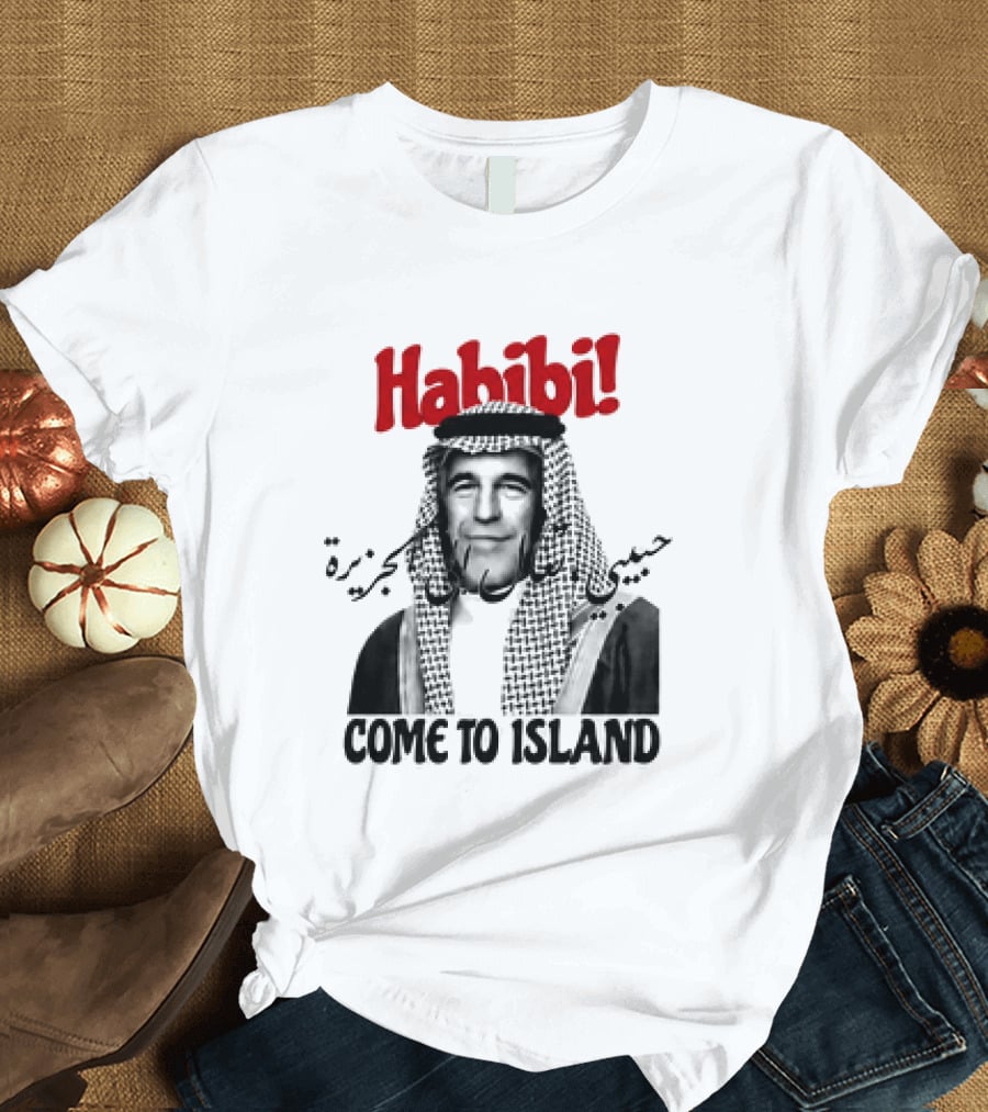 Habibi Come To Island Jeffrey Epstein Middle Eastern Attire T-Shirt
