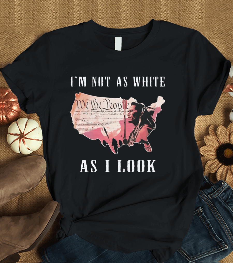 I'm Not As White As I Look United States Map We The People Native American Image T-Shirt