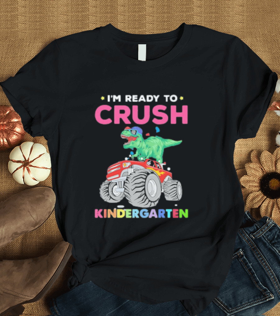 I'm Ready To Crush Kindergarten Dinosaur Monster Truck Adventure T-Shirt
