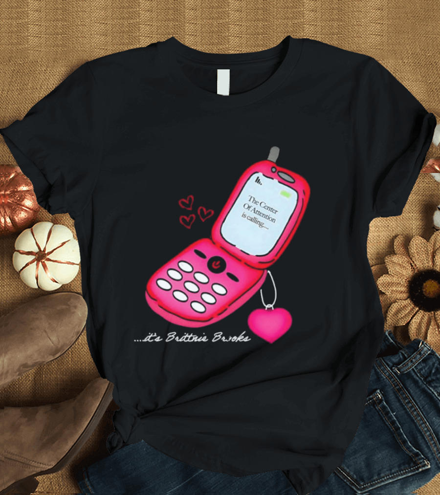 Brittnie Brooks Flip Phone Heart Call Center Of Attention T-Shirt
