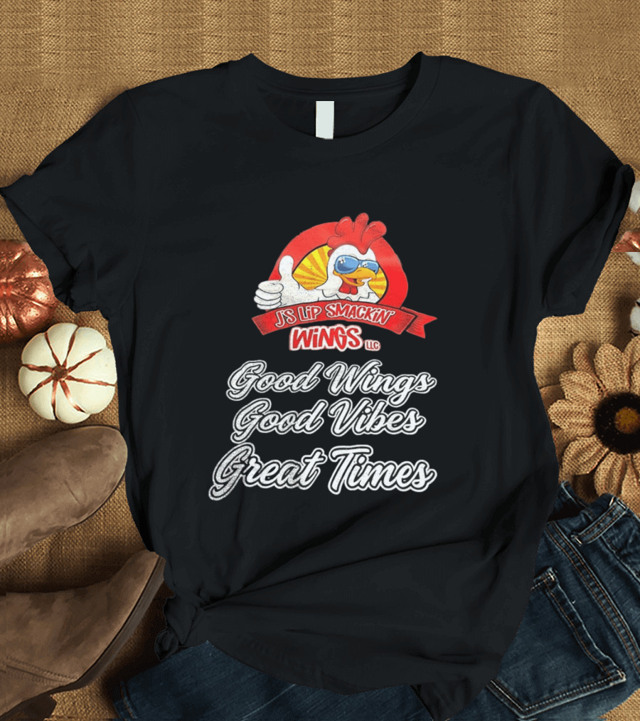 JS Lip Smackin' Wings Good Wings Good Vibes Great Times T-Shirt