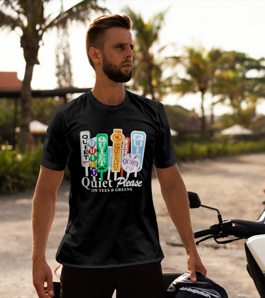 Quiet Please Signs For Tees And Greens Golf Tournament Crowd Control T-Shirt