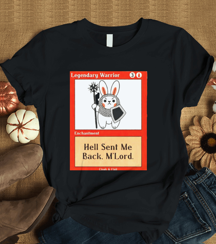 Legendary Warrior Enchantment Hell Sent Me Back M'LORD Cloak & Flail T-Shirt