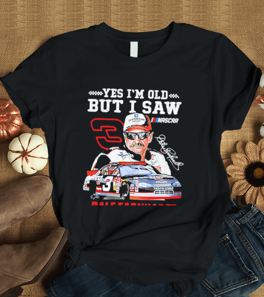 Yes I'm Old But I Saw Dale Earnhardt NASCAR Goodwrench Racing Number 3 Monte Carlo T-Shirt