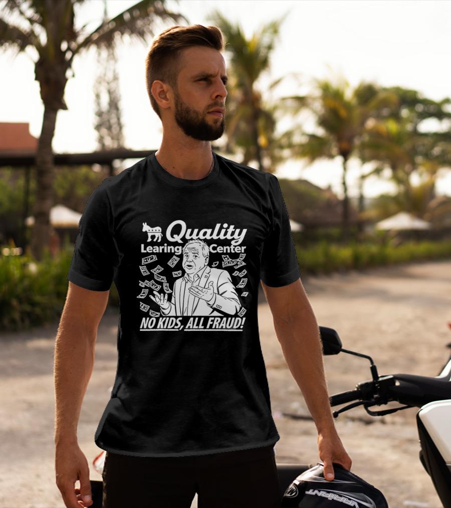 Quality Learning Center No Kids All Fraud T-Shirt