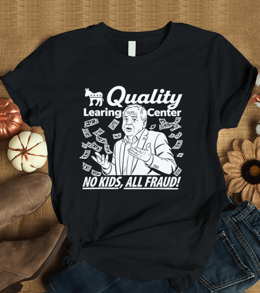 Quality Learning Center No Kids All Fraud T-Shirt