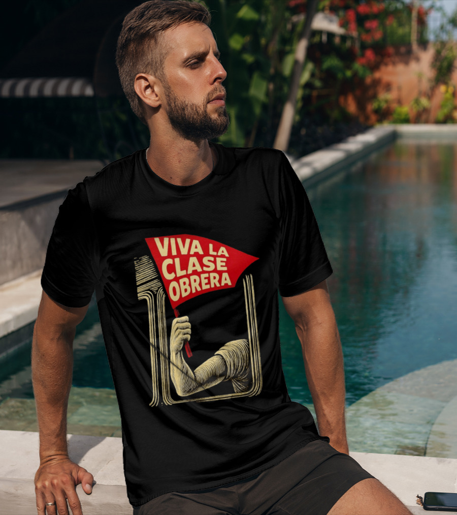 Viva La Clase Obrera Working Class Labor Rights Solidarity Flag T-Shirt