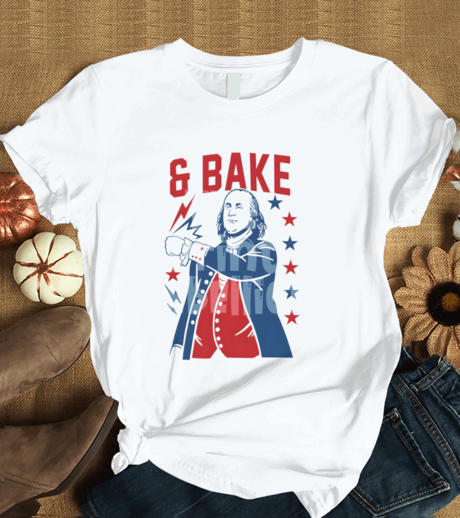 Fourth Of July 2026 Benjamin Franklin Bake America T-Shirt