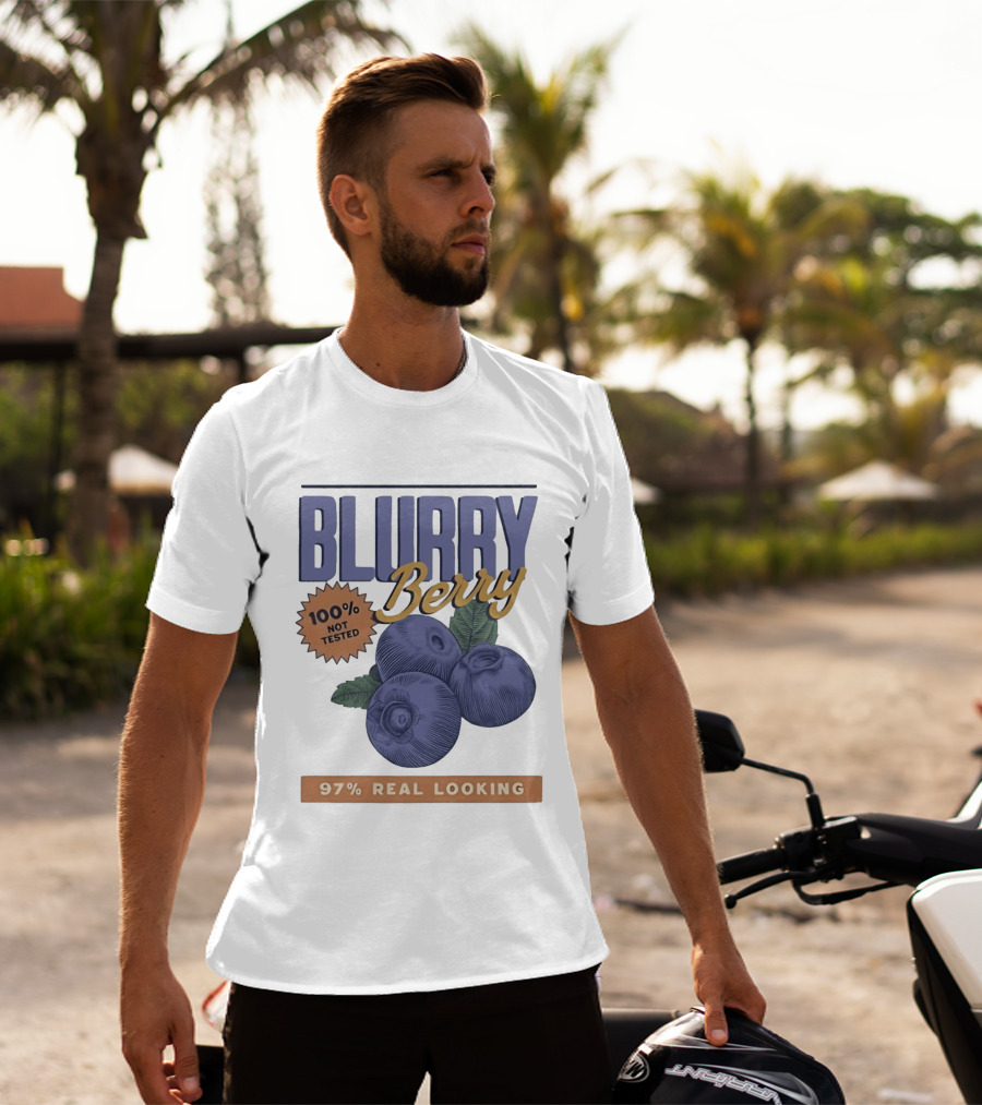 Blurry Berry 100% Not Tested 97% Real Looking Zero Clarity Guaranteed T-Shirt