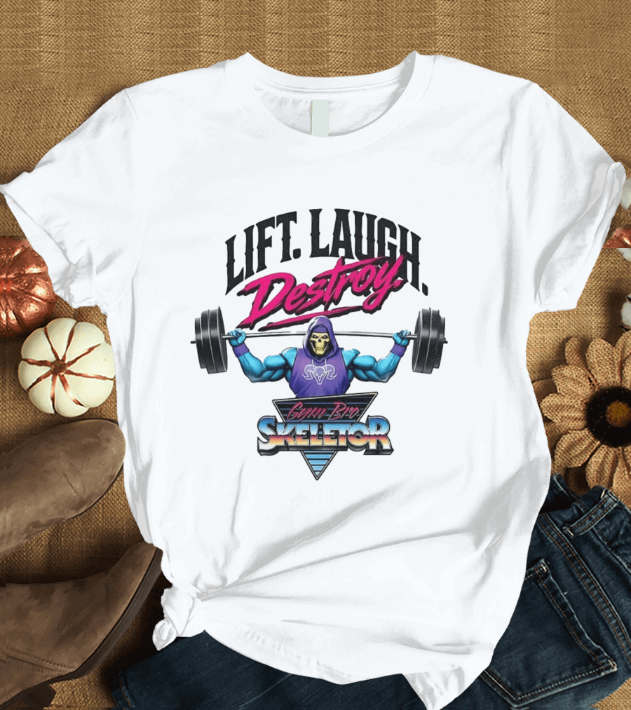 Lift Laugh Destroy Gym Bro Skeletor Weightlifting T-Shirt