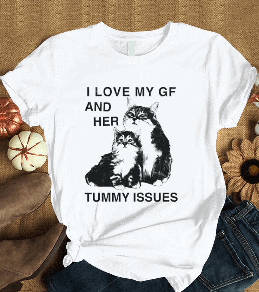 I Love My GF And Her Tummy Issues Cat With Two Cats T-Shirt