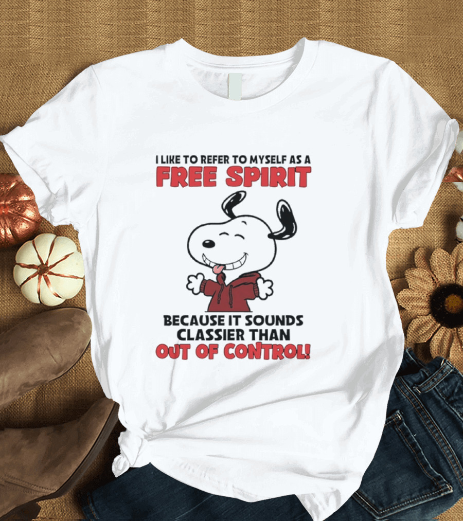 Snoopy Free Spirit Classier Than Out Of Control Peanuts T-Shirt