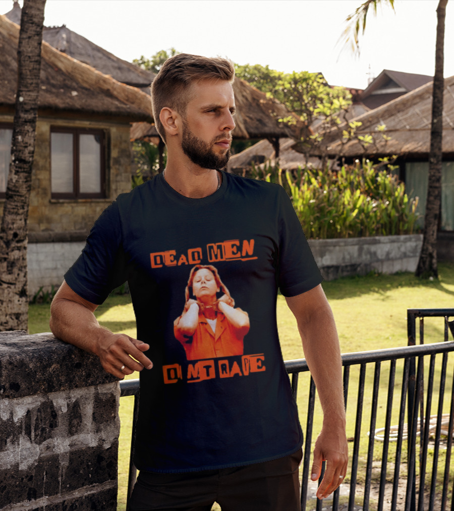 Aileen Wuornos Dead Men Don't Rape Bold Text With Orange Prison Attire T-Shirt