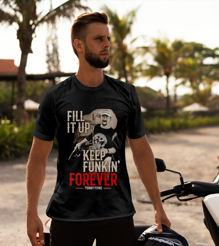 Fill It Up Keep Funkin' Forever Terry Funk Champion T-Shirt
