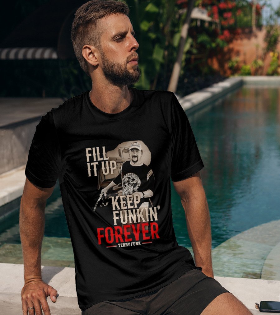 Fill It Up Keep Funkin' Forever Terry Funk Champion T-Shirt