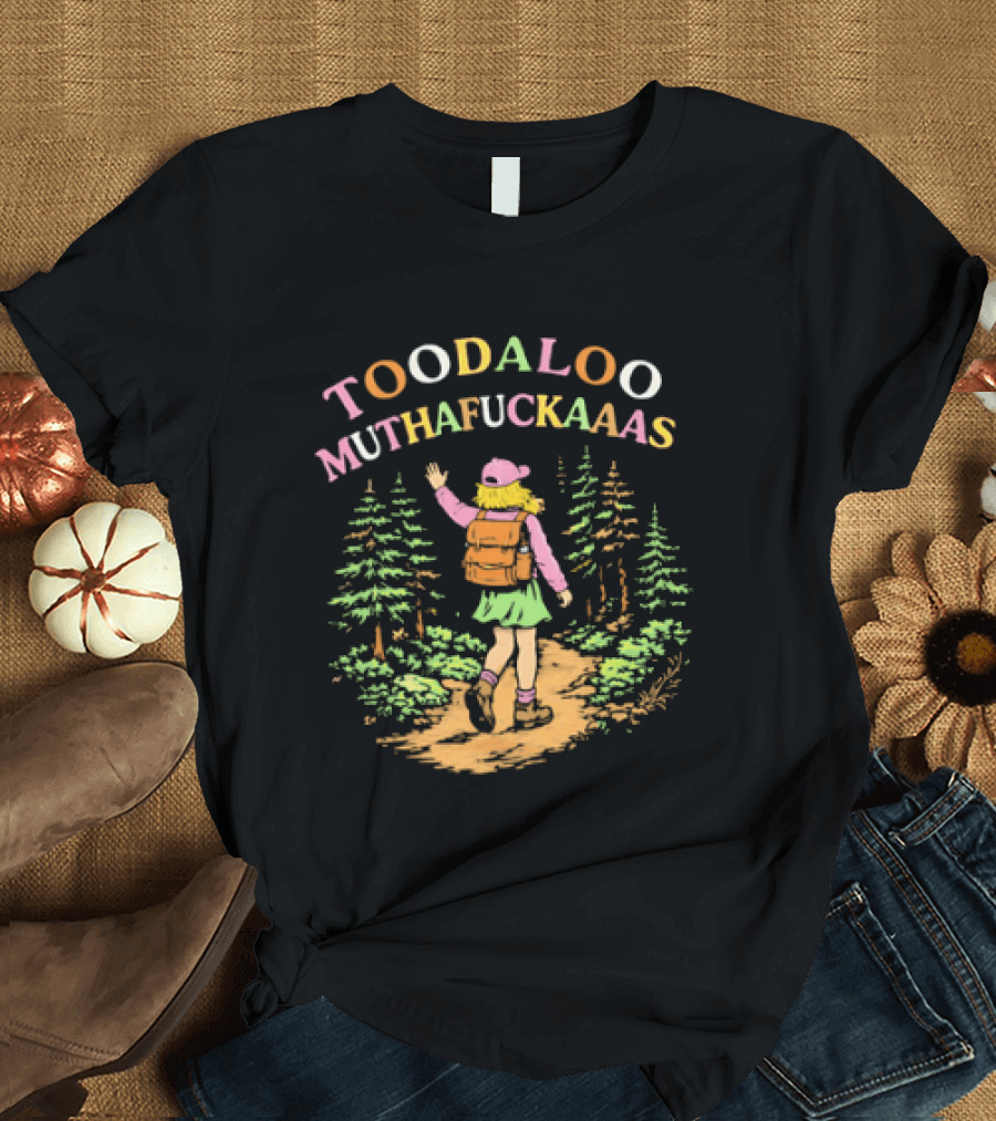 Toodaloo Muthafuckaaas Hiker Girl Forest Adventure T-Shirt