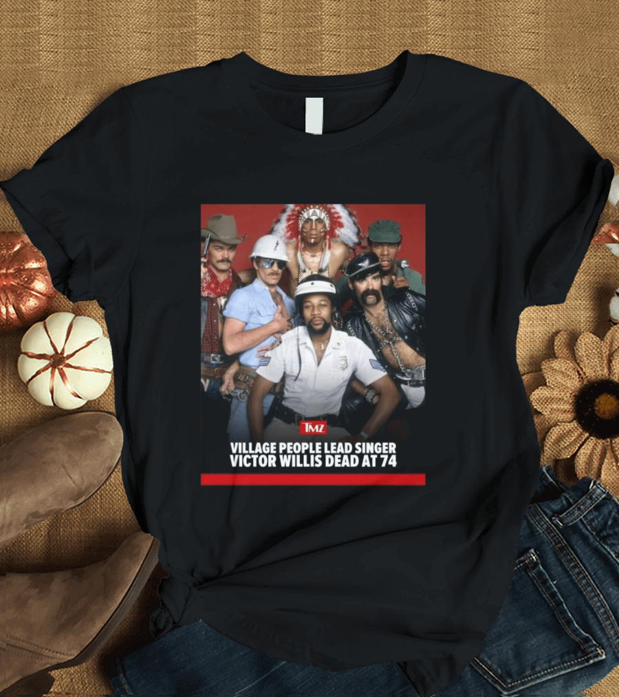 TMZ Village People Lead Singer Victor Willis Dead At 74 T-Shirt
